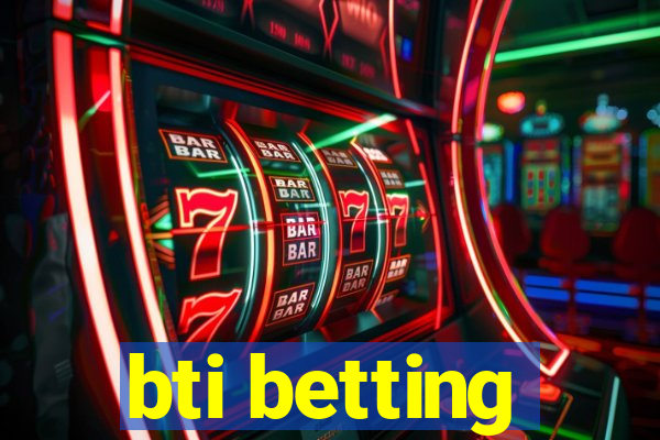 bti betting